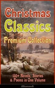 Cover von Christmas Classics Premium Collection: 150+ Novels, Stories & Poems in One Volume (Illustrated)