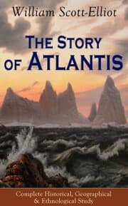 Cover von The Story of Atlantis - Complete Historical, Geographical & Ethnological Study