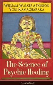 Cover von The Science of Psychic Healing (Unabridged)