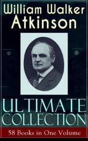 Cover von WILLIAM WALKER ATKINSON Ultimate Collection - 58 Books in One Volume