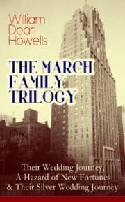 Cover von THE MARCH FAMILY TRILOGY: Their Wedding Journey, A Hazard of New Fortunes & Their Silver Wedding Journey