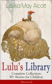 Cover von Lulu's Library - Complete Collection: 30+ Stories for Children (Illustrated)