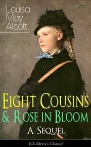 Cover von Eight Cousins & Rose in Bloom - A Sequel (Children's Classic)