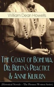 Cover von The Coast of Bohemia, Dr. Breen's Practice & Annie Kilburn (Historical Novels)