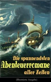 Cover von Die spannendsten Abenteuerromane aller Zeiten (Illustrierte Ausgabe)