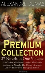 Cover von ALEXANDRE DUMAS Premium Collection - 27 Novels in One Volume