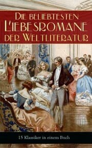 Cover von Die beliebtesten Liebesromane der Weltliteratur (15 Klassiker in einem Buch)