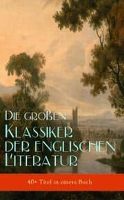 Cover von Die großen Klassiker der englischen Literatur (40+ Titel in einem Buch)