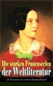 Cover von Die starken Frauenseelen der Weltliteratur (26 Romane in einem Sammelband)