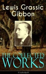 Cover von The Collected Works of Lewis Grassic Gibbon (Unabridged)