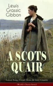 Cover von A SCOTS QUAIR: Sunset Song, Cloud Howe & Grey Granite (World's Classics Series)