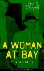 Cover von A WOMAN AT BAY - A Fiend in Skirts (Detective Nick Carter Mystery)