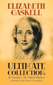 Cover von ELIZABETH GASKELL Ultimate Collection: 10 Novels & 40+ Short Stories (Including Poetry, Essays & Biographies)