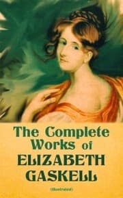 Cover von The Complete Works of Elizabeth Gaskell (Illustrated)