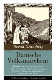 Cover von Dänische Volksmärchen: Ritter Grünhut + In des Wolfes Bau und Adlers Klau' + Des Königs Kapital + Zauberers Töchterlein + Peter Ochs und mehr (39 Titel in einem Band - Vollständige Ausgabe)