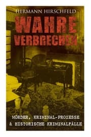 Cover von Wahre Verbrechen: Mörder, Kriminal-Prozesse & Historische Kriminalfälle