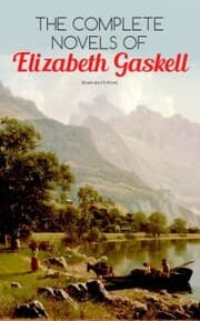 Cover von The Complete Novels of Elizabeth Gaskell (Illustrated Edition)