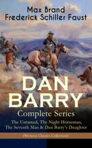 Cover von DAN BARRY - Complete Series: The Untamed, The Night Horseman, The Seventh Man & Dan Barry's Daughter (Western Classics Collection)