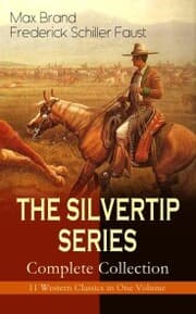 Cover von THE SILVERTIP SERIES - Complete Collection: 11 Western Classics in One Volume
