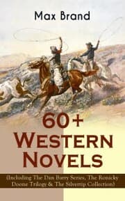Cover von 60+ Western Novels by Max Brand (Including The Dan Barry Series, The Ronicky Doone Trilogy & The Silvertip Collection)