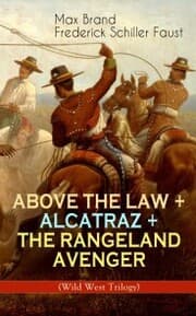 Cover von ABOVE THE LAW + ALCATRAZ + THE RANGELAND AVENGER (Wild West Trilogy)