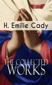 Cover von The Collected Works of H. Emilie Cady