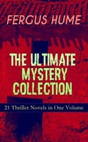 Cover von FERGUS HUME - The Ultimate Mystery Collection: 21 Thriller Novels in One Volume