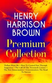 Cover von Henry Harrison Brown: Dollars Want Me and Other New Thought Classics