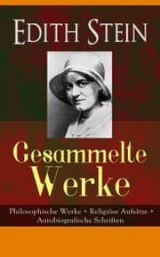 Cover von Gesammelte Werke: Philosophische Werke + Religiöse Aufsätze + Autobiografische Schriften