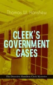 Cover von CLEEK'S GOVERNMENT CASES - The Detective Hamilton Cleek Mysteries