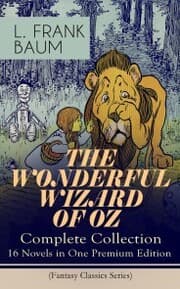 Cover von THE WONDERFUL WIZARD OF OZ - Complete Collection: 16 Novels in One Premium Edition (Fantasy Classics Series)