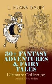 Cover von 30+ FANTASY ADVENTURES & FAIRY TALES - Ultimate Collection (Magical World Series)