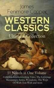 Cover von WESTERN CLASSICS Ultimate Collection - 11 Novels in One Volume: Complete Leatherstocking Tales, The Littlepage Manuscripts Series, Wynadotte, The Wept Of Wish-Ton-Wish and more