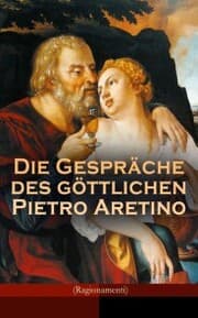 Cover von Die Gespräche des göttlichen Pietro Aretino (Ragionamenti)