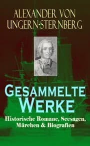 Cover von Gesammelte Werke: Historische Romane, Seesagen, Märchen & Biografien