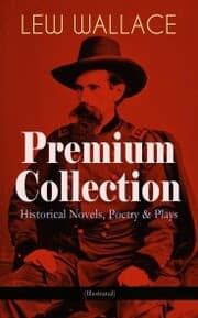 Cover von LEW WALLACE Premium Collection: Historical Novels, Poetry & Plays (Illustrated)