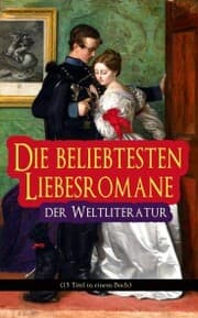 Cover von Die beliebtesten Liebesromane der Weltliteratur (15 Titel in einem Buch)
