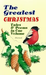 Cover von The Greatest Christmas Tales & Poems in One Volume (Illustrated)