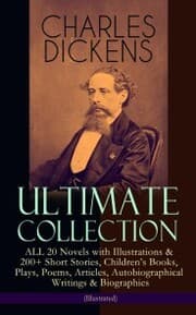 Cover von CHARLES DICKENS Ultimate Collection - ALL 20 Novels with Illustrations & 200+ Short Stories, Children's Books, Plays, Poems, Articles, Autobiographical Writings & Biographies (Illustrated)