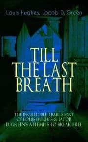 Cover von TILL THE LAST BREATH - The Incredible True Story of Hughes & D. Green's Attempts to Break Free