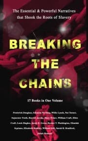 Cover von BREAKING THE CHAINS - The Essential & Powerful Narratives that Shook the Roots of Slavery (17 Books in One Volume)