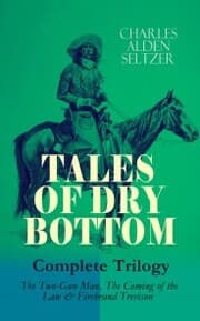 Cover von TALES OF DRY BOTTOM - Complete Trilogy: The Two-Gun Man, The Coming of the Law & Firebrand Trevison)