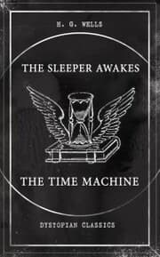 Cover von THE SLEEPER AWAKES & THE TIME MACHINE (Dystopian Classics)