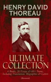 Cover von HENRY DAVID THOREAU - Ultimate Collection: 6 Books, 26 Essays & 60+ Poems, Including Translations. Biographies & Letters (Illustrated)