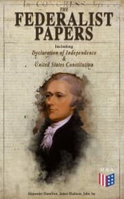 Cover von The Federalist Papers (Including Declaration of Independence & United States Constitution)