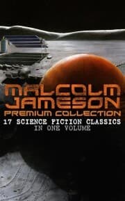 Cover von MALCOLM JAMESON Premium Collection - 17 Science Fiction Classics in One Volume