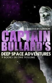 Cover von Captain Bullard's Deep Space Adventures - 9 Books in One Volume (Golden Age Sci-Fi Saga)