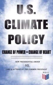Cover von U.S. Climate Policy: Change of Power = Change of Heart - New Presidential Order vs. Laws & Actions of the Former President