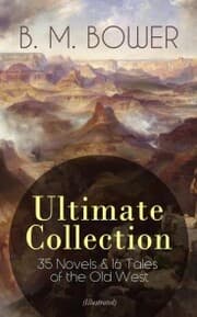 Cover von B. M. BOWER Ultimate Collection: 35 Novels & 16 Tales of the Old West (Illustrated)