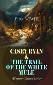 Cover von CASEY RYAN & THE TRAIL OF THE WHITE MULE (Western Classics Series)